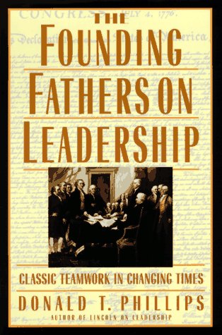 The Founding Fathers on Leadership: Classic Teamwork in Changing Times Business, Finance & Career
