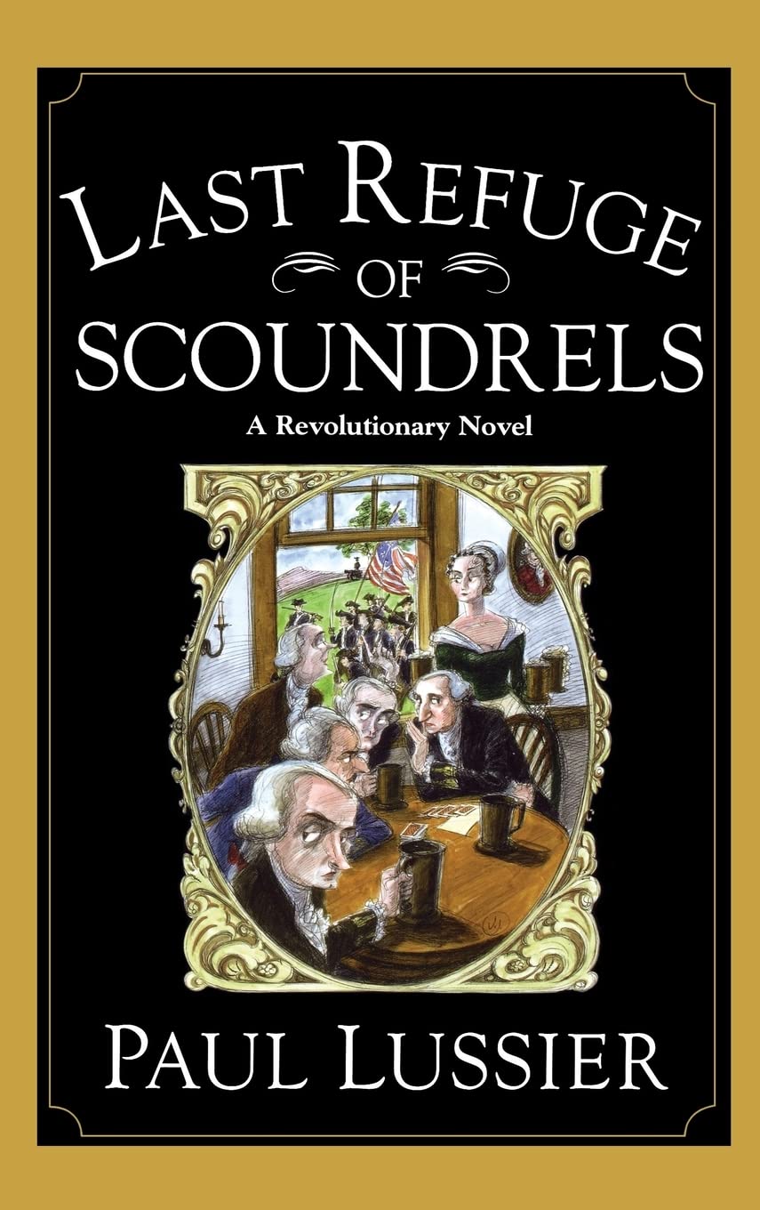 Last Refuge of Scoundrels: A Revolutionary Novel Historical Fiction