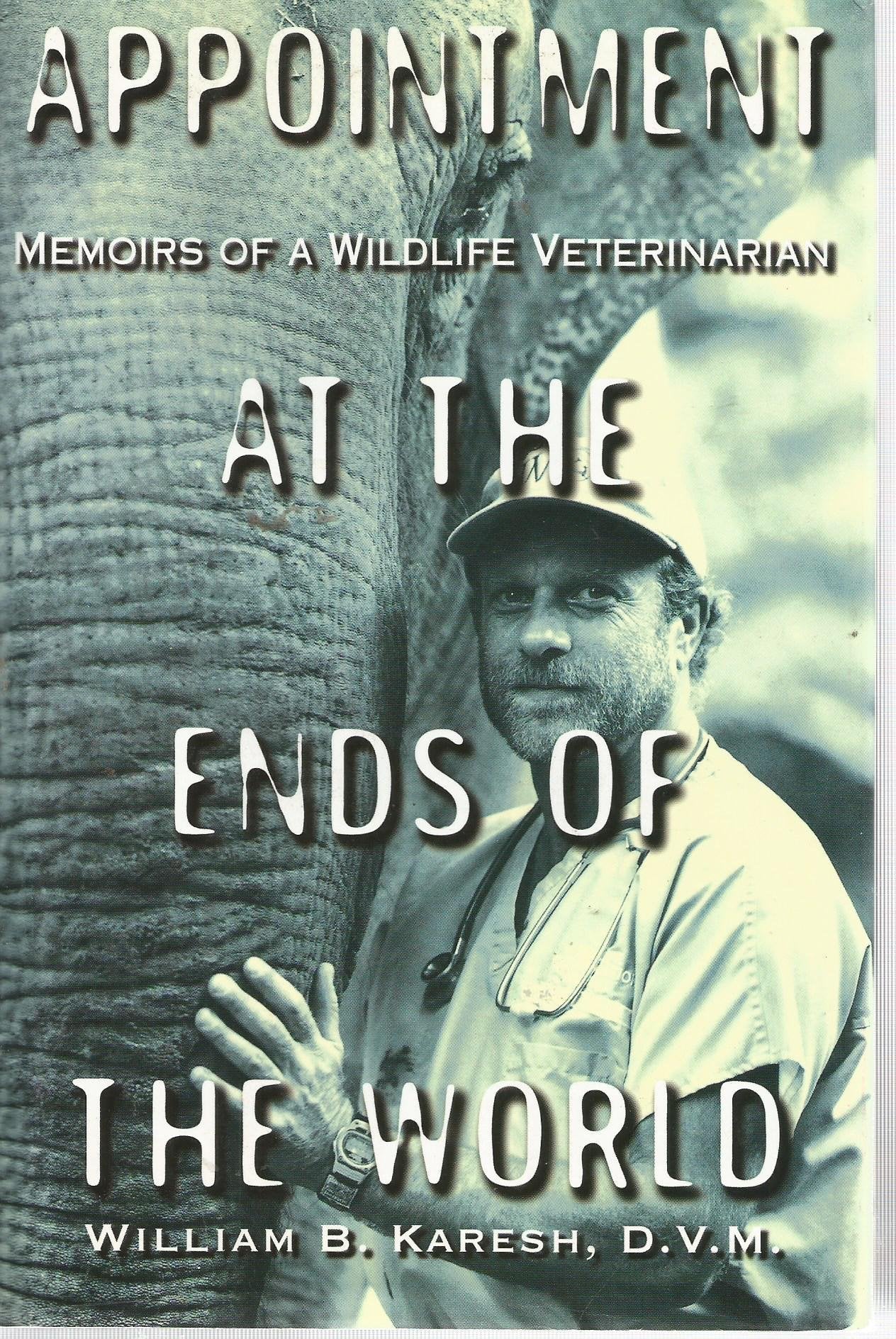 Appointment at the Ends of the World: Memiors of a Wildlife Veterinarian book