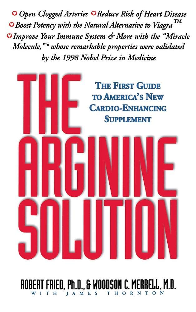 The Arginine Solution: The First Guide to America's New Cardio-Enhancing Supplement book