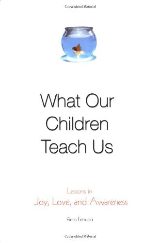 What Our Children Teach Us: Lessons in Joy, Love, and Awareness book