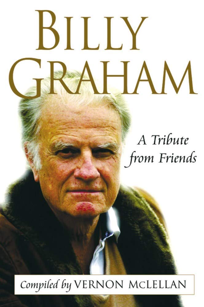 Billy Graham: A Tribute from Friends Politics & Society