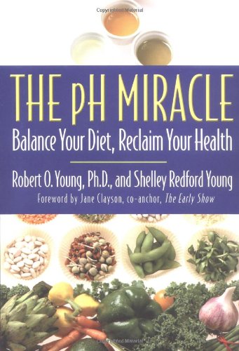 The Ph Miracle: Balance Your Diet, Reclaim Your Health Health, Nutrition & Fitness