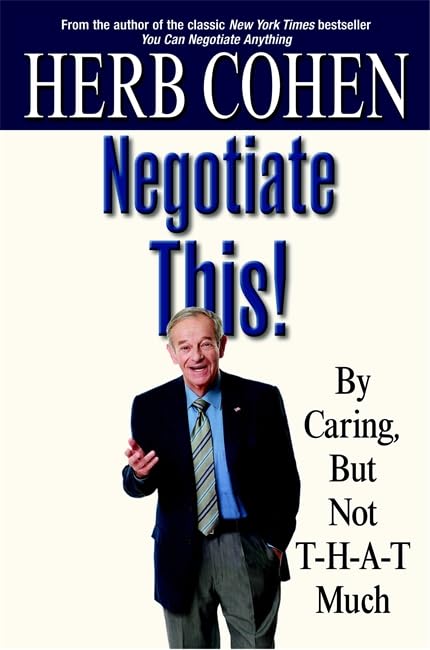 Negotiate This!: By Caring but Not T-H-A-T Much Business, Finance & Career