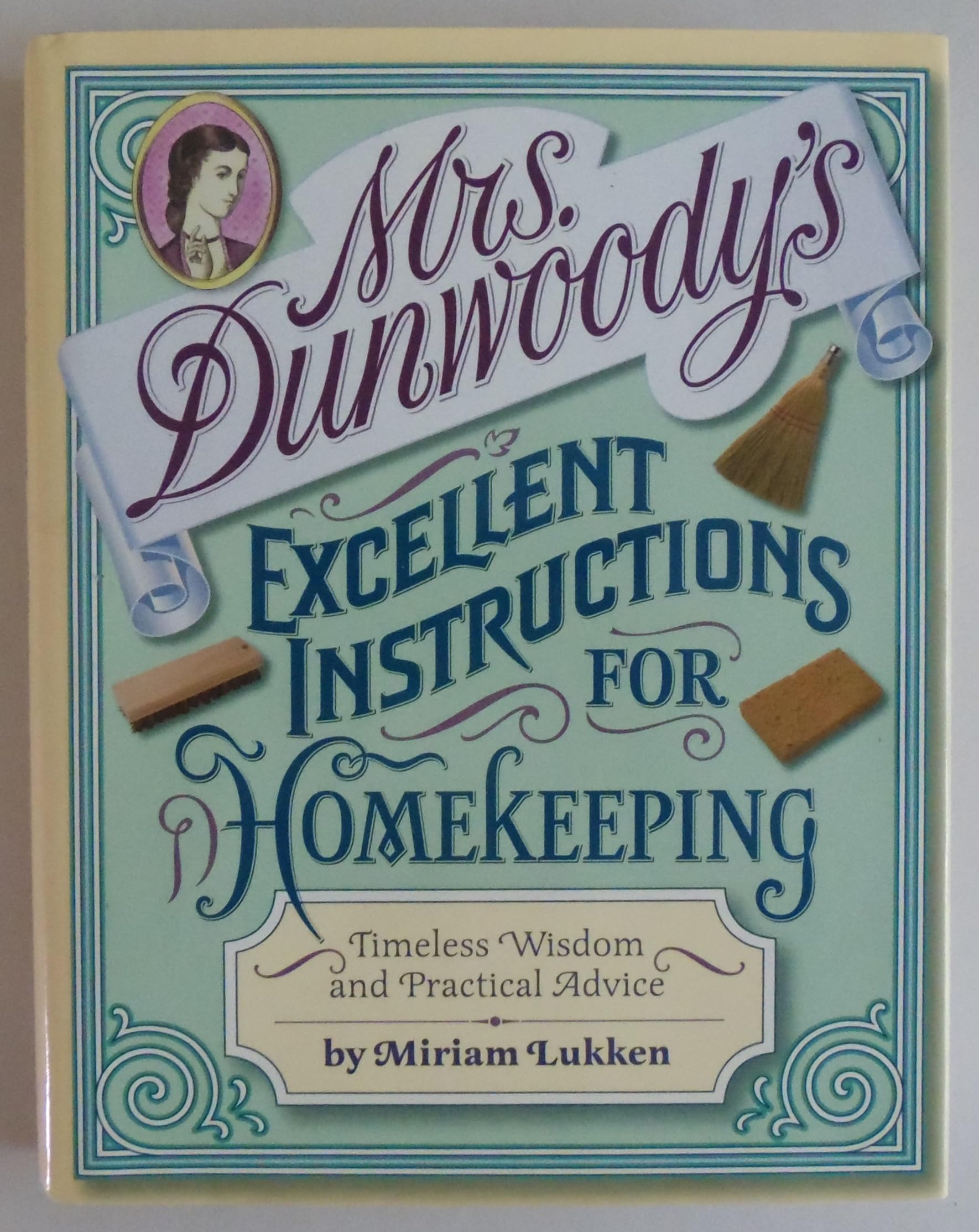 Mrs. Dunwoody's Excellent Instructions for Homekeeping: Timeless Wisdom and Practical Advice Hobbies & Crafts