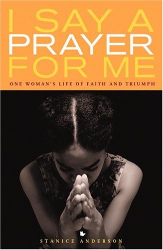 I Say a Prayer for Me: One Woman's Life of Faith and Triumph Religion & Esotericism