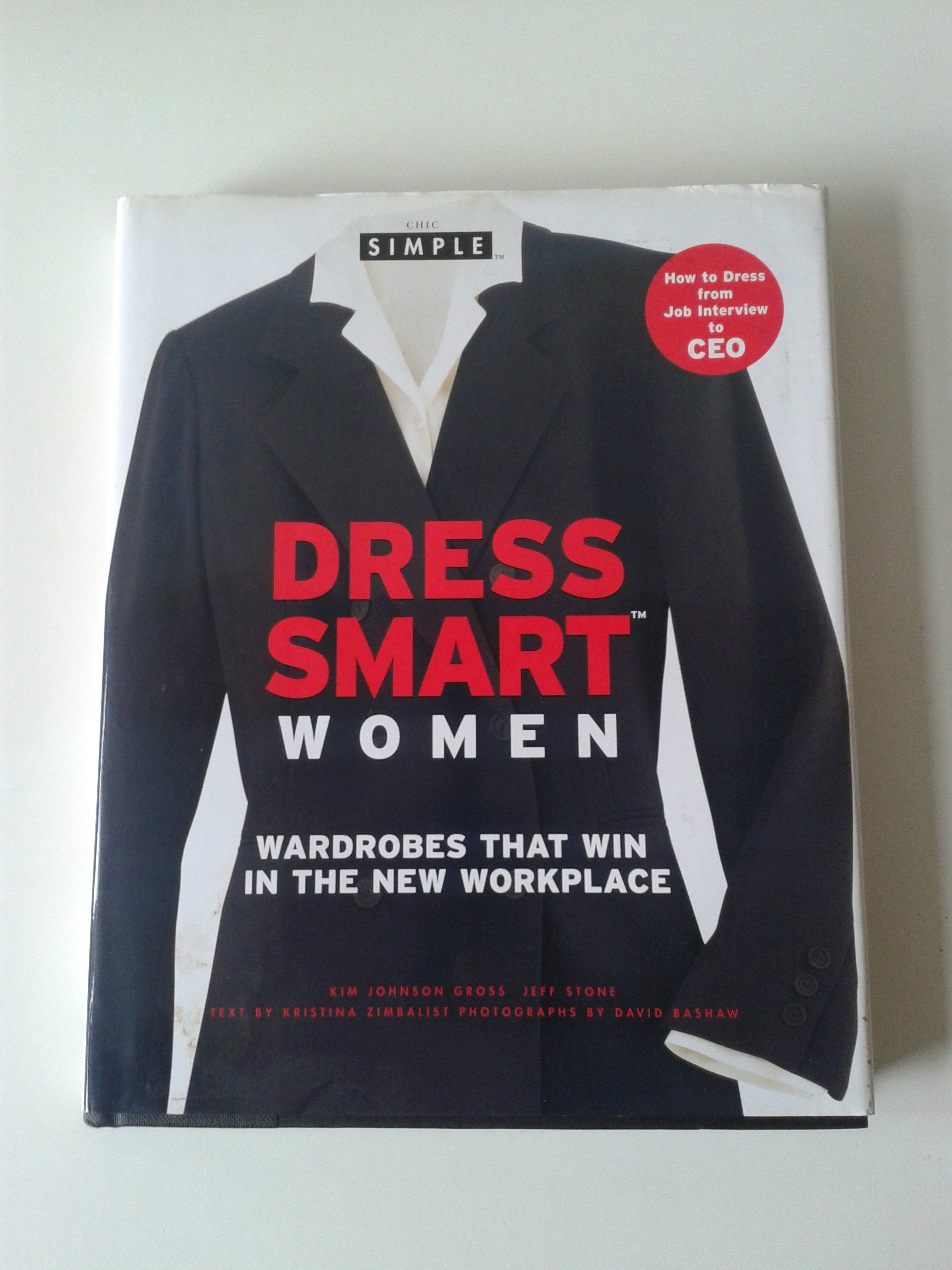 Chic Simple Dress Smart Women: Wardrobes That Win in the New Workplace Business, Finance & Career