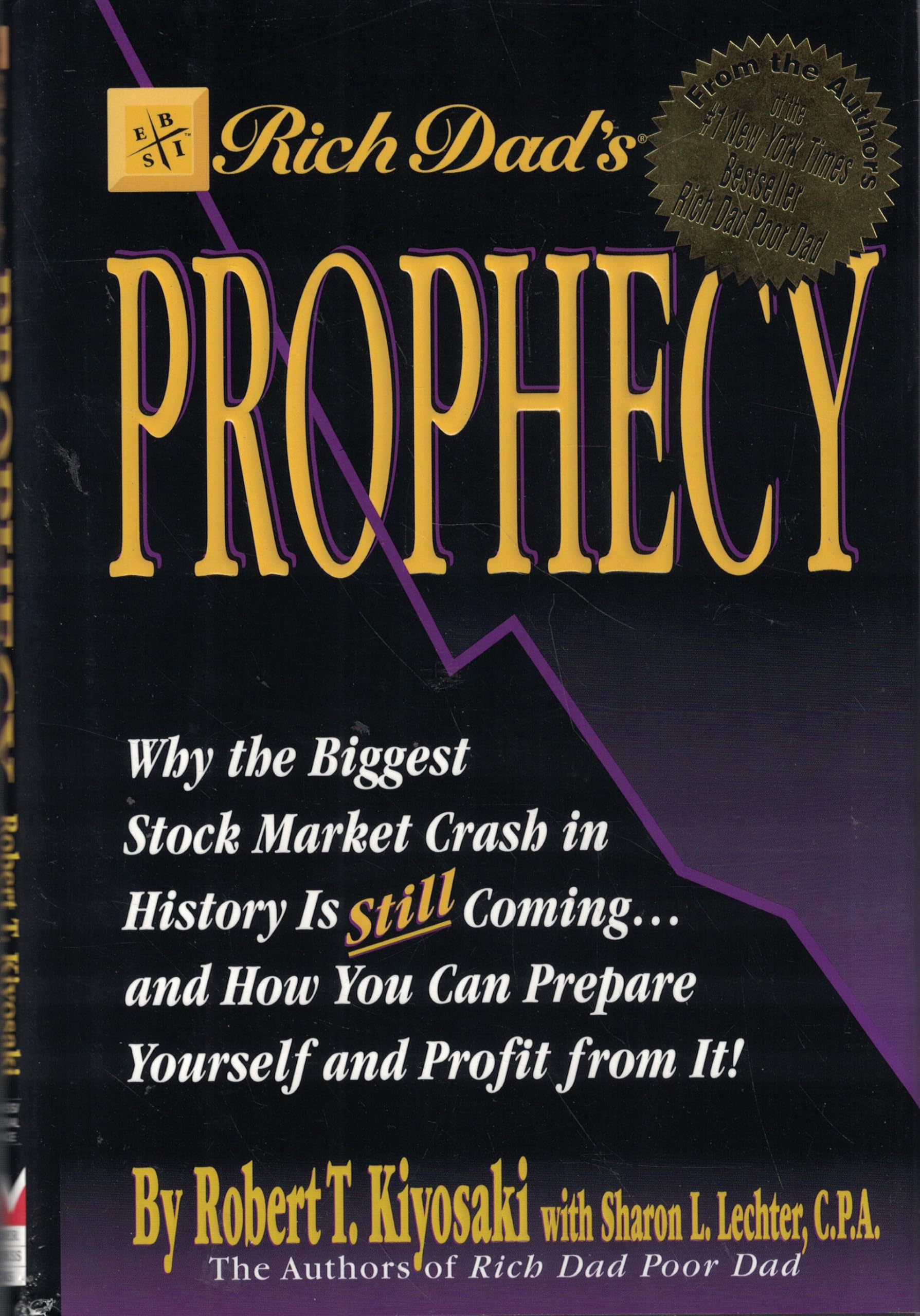 Rich Dad's Prophecy: Why the Biggest Stock Market Crash in History Is Still Coming...and How Youcan Prepare Yourself and Profit from It! Business, Finance & Career