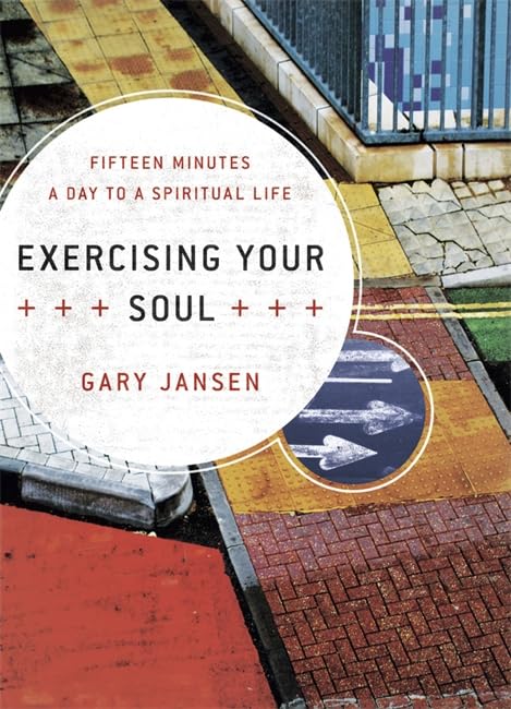 Exercising Your Soul: Fifteen Minutes a Day to a Spiritual Life Religion & Esotericism