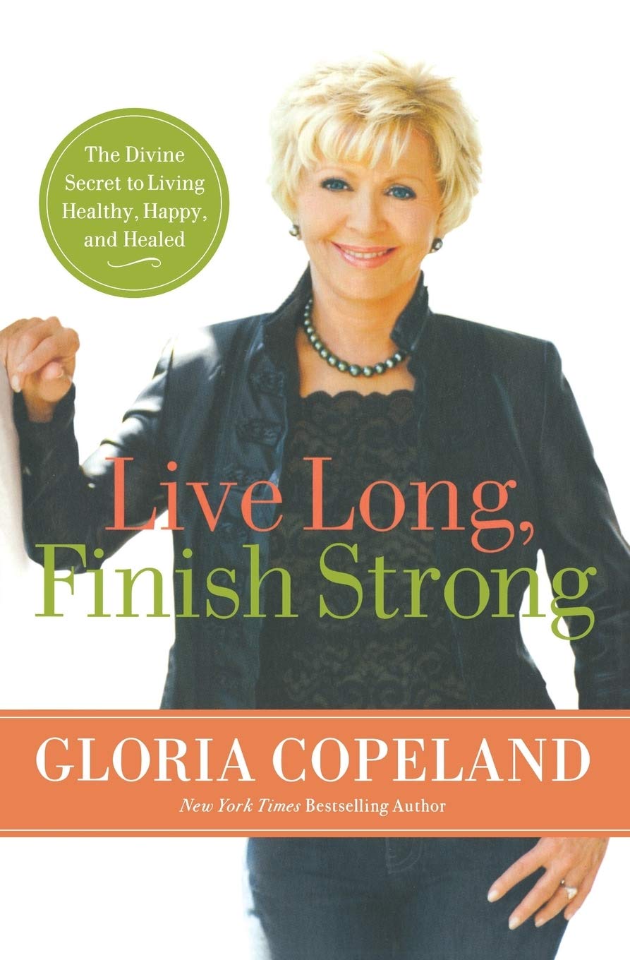 Live Long, Finish Strong: The Divine Secret to Living Healthy, Happy, and Healed Religion & Esotericism