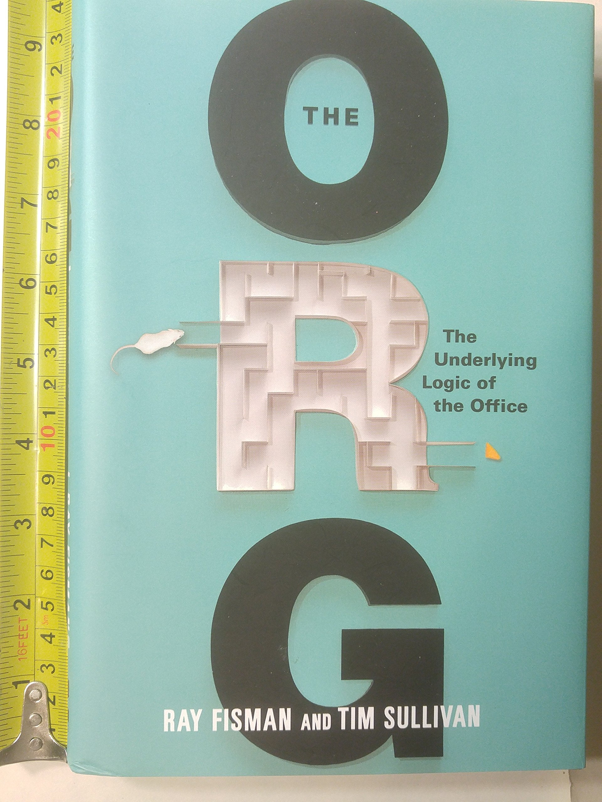 The Org: The Underlying Logic of the Office Business, Finance & Career