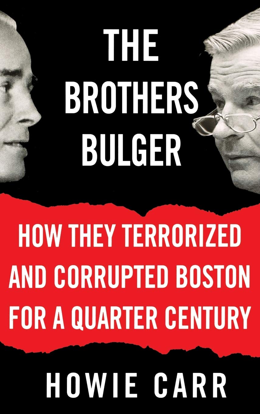 The Brothers Bulger: How They Terrorized and Corrupted Boston for a Quarter Century Law