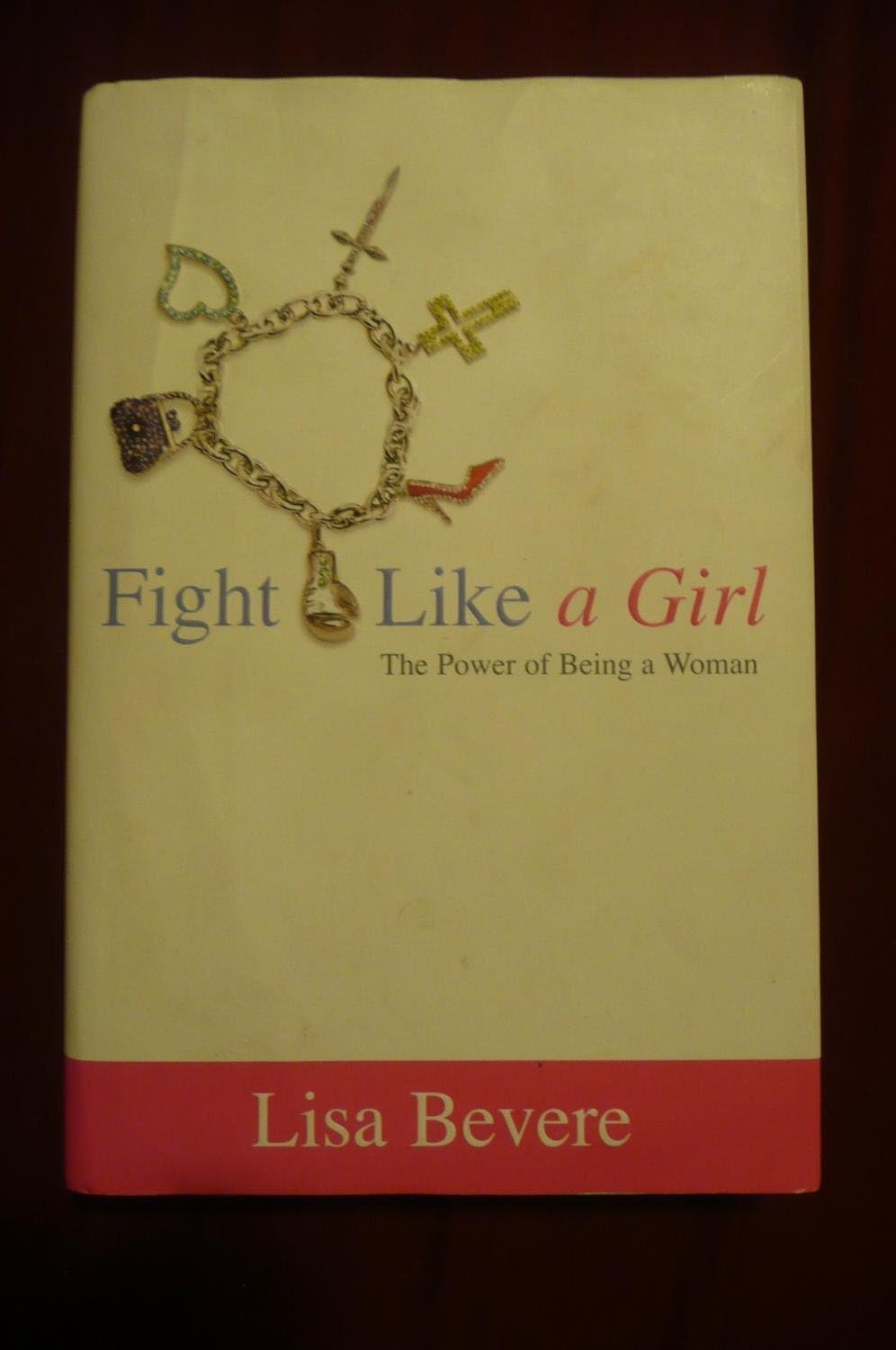 Fight Like a Girl: The Power of Being a Woman Books