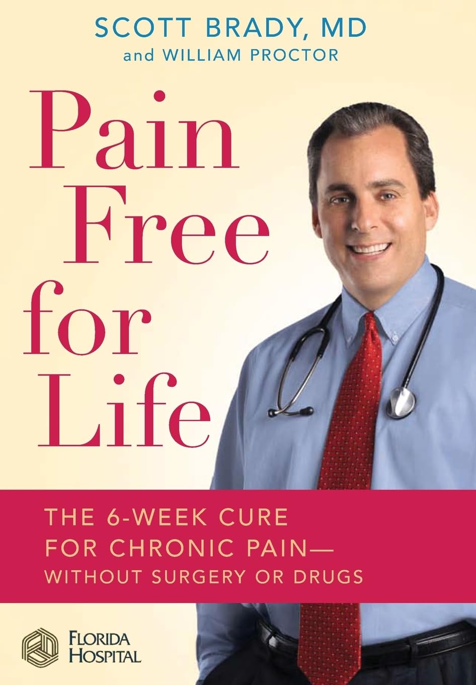 Pain Free for Life: The 6-Week Cure for Chronic Pain--Without Surgery or Drugs Medicine
