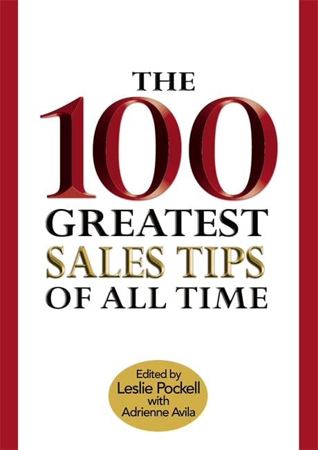 The 100 Greatest Sales Tips of All Time Business, Finance & Career
