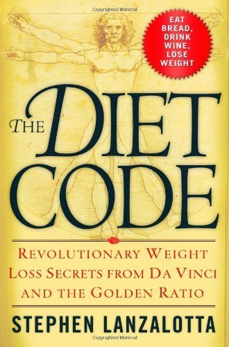 The Diet Code: Revolutionary Weight Loss Secrets from Da Vinci And the Golden Ratio Health, Nutrition & Fitness