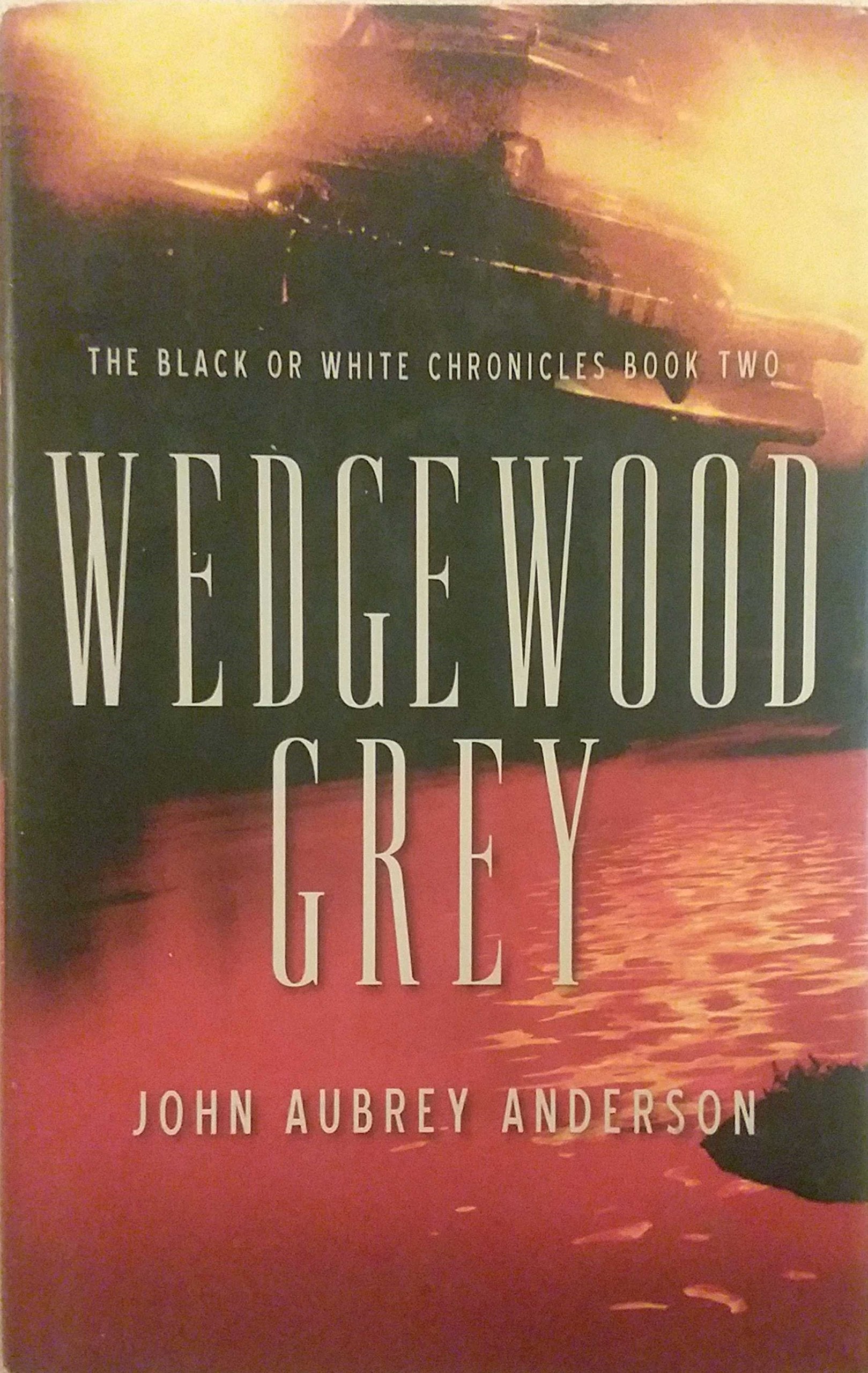 Wedgewood Grey: The Black or White Chronicles: Book Two Action & Adventure