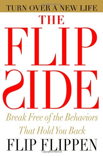 The Flip Side: Break Free of the Behaviors That Hold You Back Business, Finance & Career