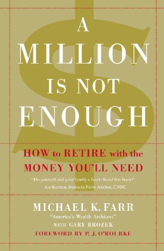 A Million Is Not Enough: How to Retire With the Money You'll Need Business, Finance & Career