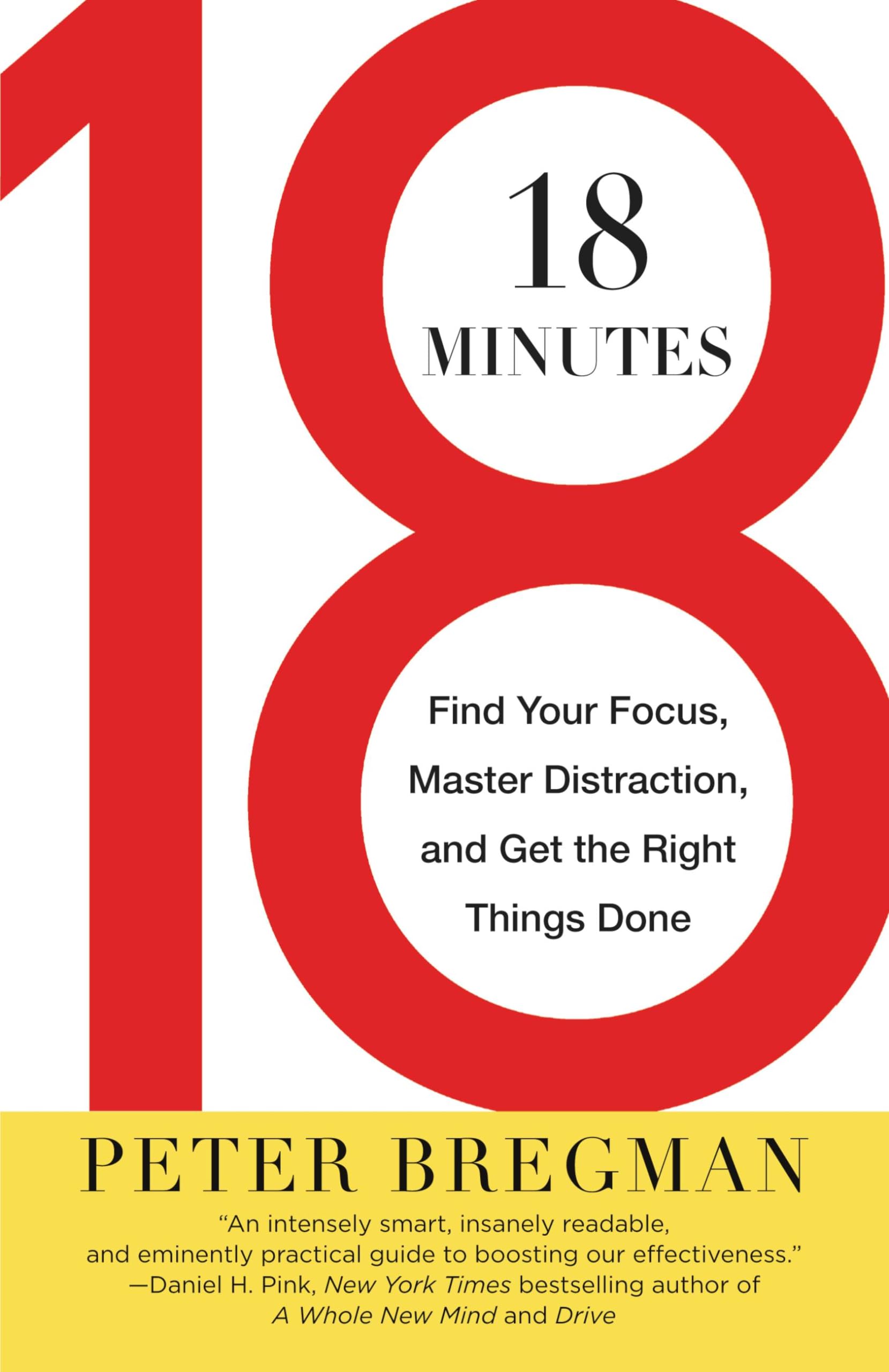 18 Minutes: Find Your Focus, Master Distraction, and Get the Right Things Done Business, Finance & Career