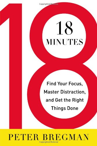 18 Minutes: Find Your Focus, Master Distraction, and Get the Right Things Done Business, Finance & Career
