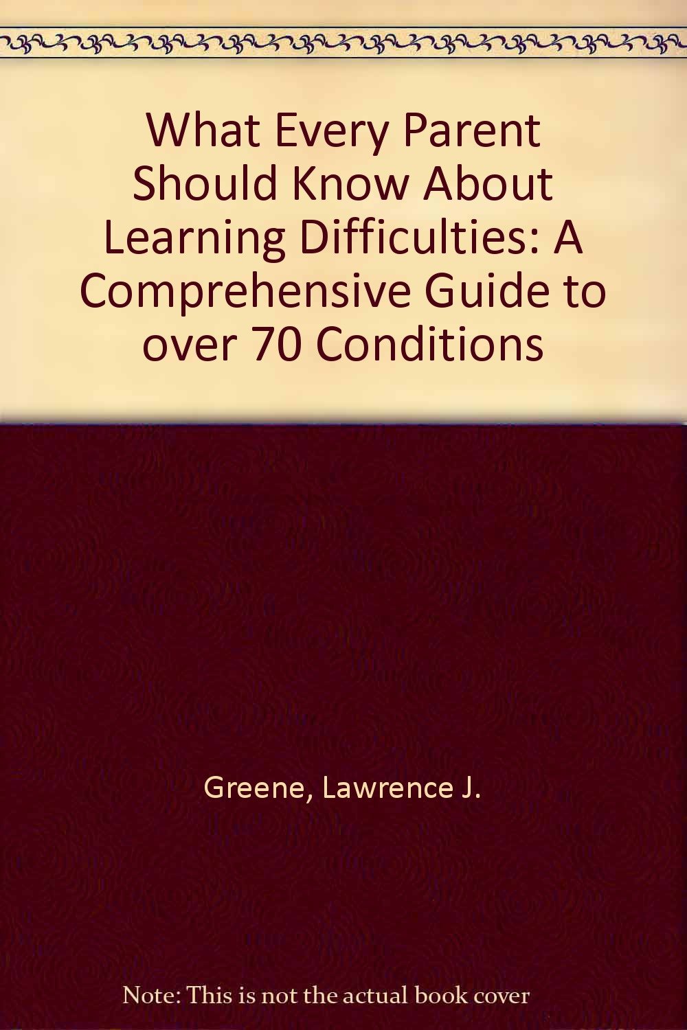 What Every Parent Should Know About Learning Difficulties: A Comprehensive Guide to over 70 Conditions Parents & Children