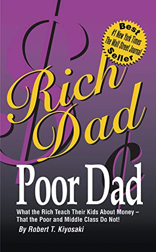 Rich Dad, Poor Dad: What the rich teach their kids about money - that the poor and the middle class do not Business, Finance & Career