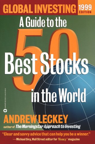 Global Investing 1999 Edition: A Guide to the 50 Best Stocks in the World book