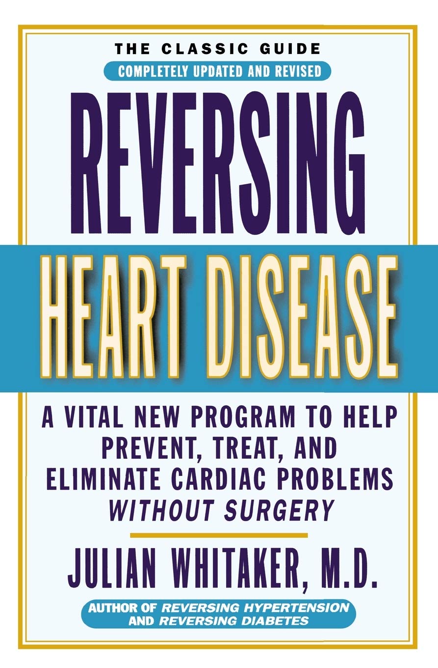 Reversing Heart Disease: A Vital New Program to Help, Treat, and Eliminate Cardiac Problems Without Surgery Medicine