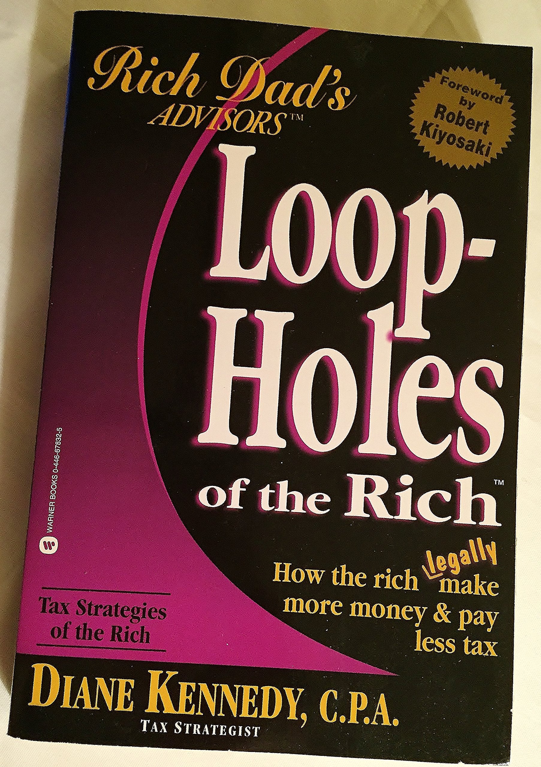 Loop Holes of the Rich: How the Rich Legally Make More & Pay Less Tax (Rich Dad's Advisors) Business, Finance & Career