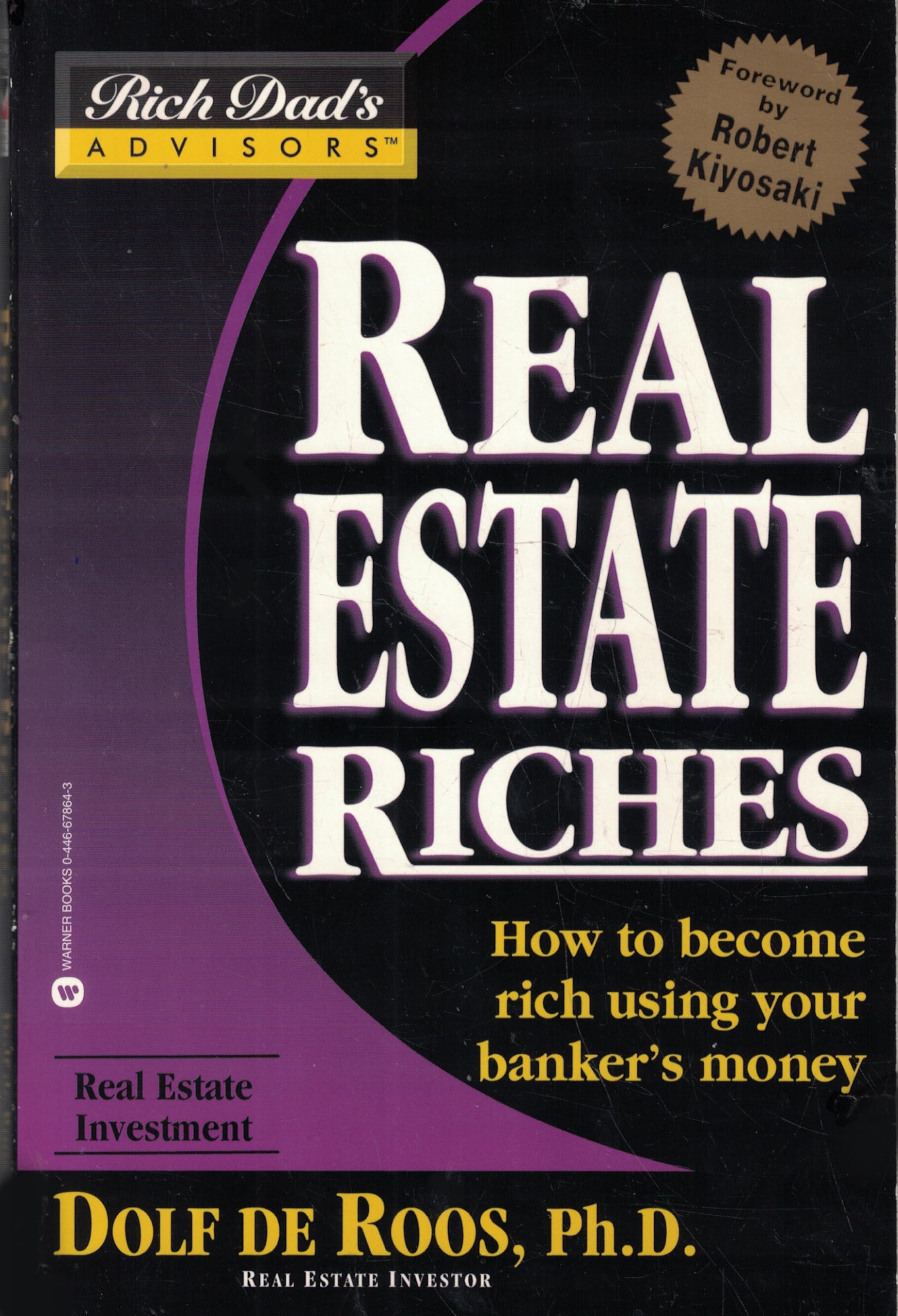 Real Estate Riches: How to Become Rich Using Your Banker's Money (Rich Dad's Advisors) Business & Technology