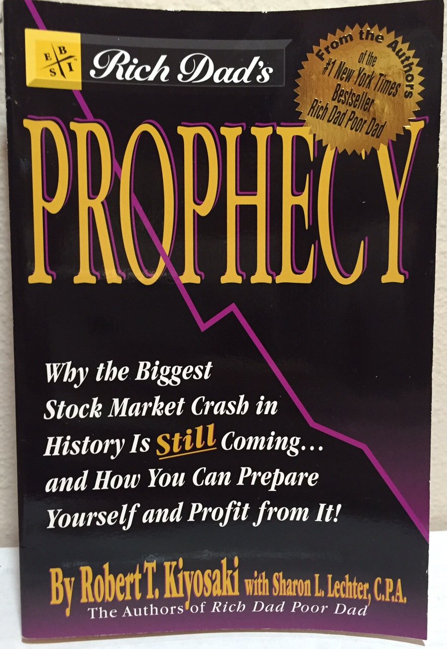 Rich Dad's Prophecy: Why the Biggest Stock Market Crash in History Is Still Coming...and How You Can Prepare Yourself and Profit from It! Business, Finance & Career Books