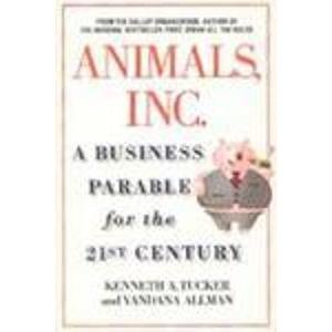 Animals, Inc.: A Business Parable for the 21st Century Business, Finance & Career