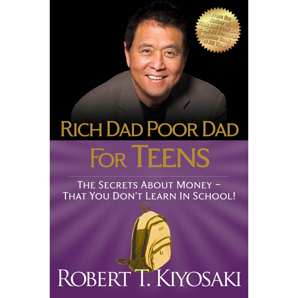 Rich Dad Poor Dad for Teens: The Secrets About Money That You Don't Learn in School! Education