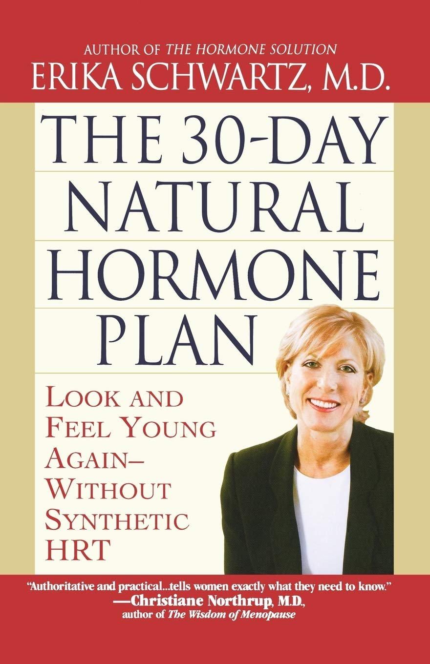 30-Day Natural Hormone Plan, The: Look and Feel Young Again--Without Synthetic HRT Health, Nutrition & Fitness