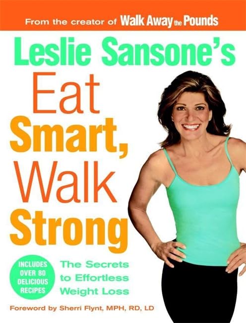 Leslie Sansone's Eat Smart, Walk Strong: The Secrets to Effortless Weight Loss Leisure, Home & Garden