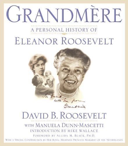 Grandmère: A Personal History of Eleanor Roosevelt Memories