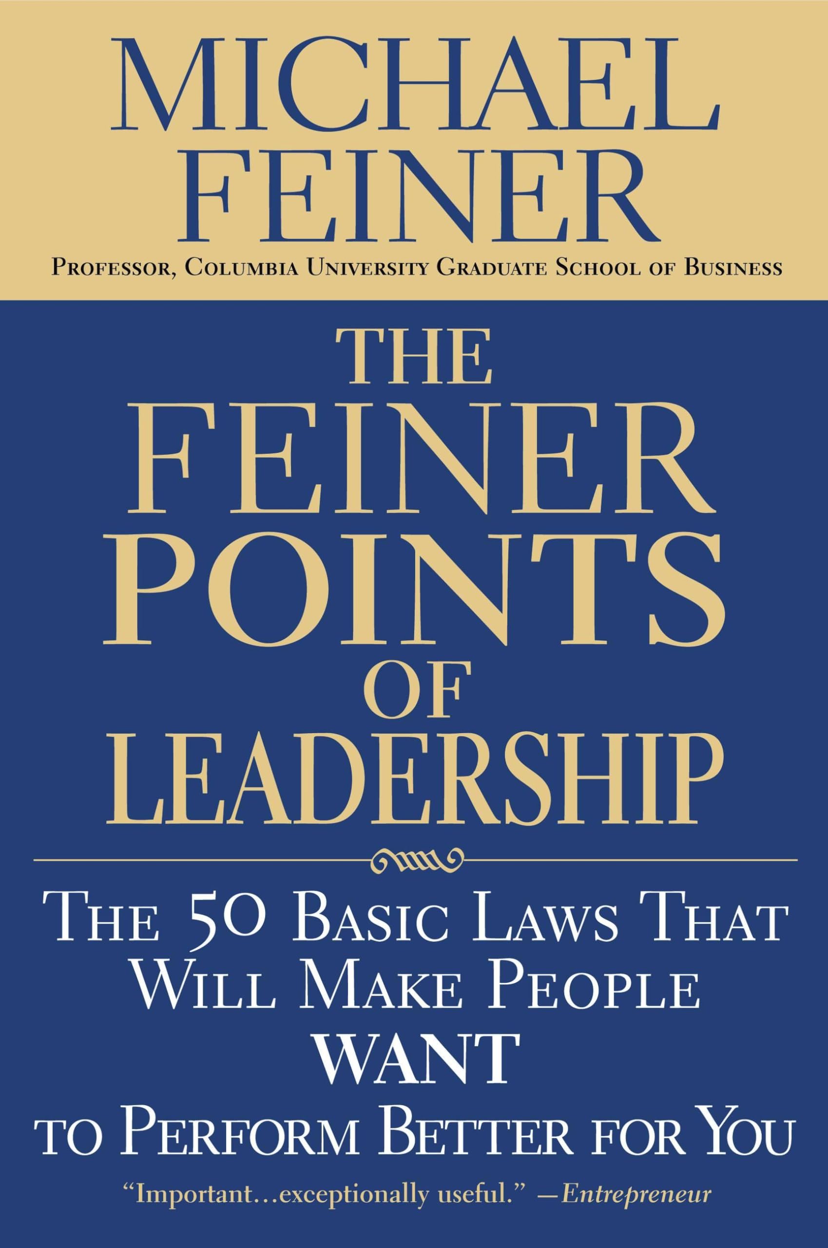 The Feiner Points of Leadership: The 50 Basic Laws That Will Make People Want to Perform Better for You Business, Finance & Career