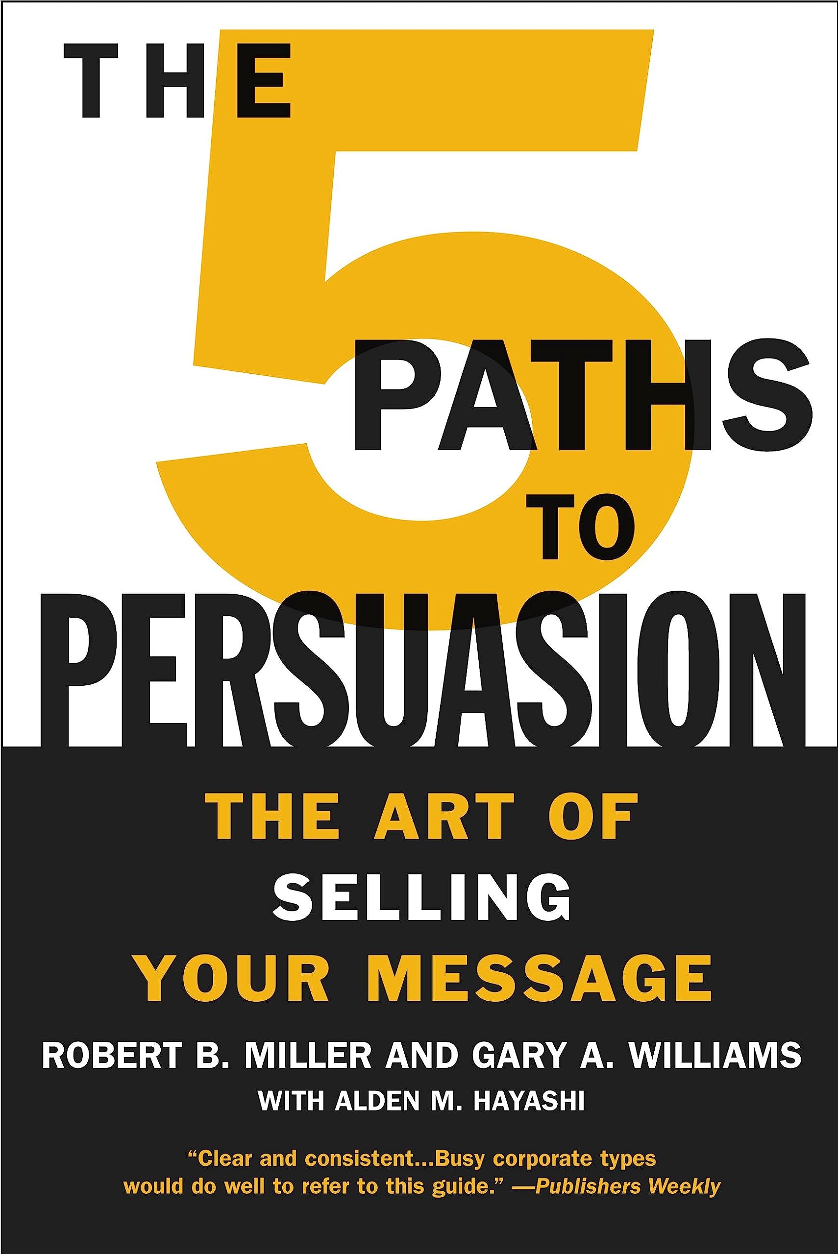The 5 Paths to Persuasion: The Art of Selling Your Message Business, Finance & Career