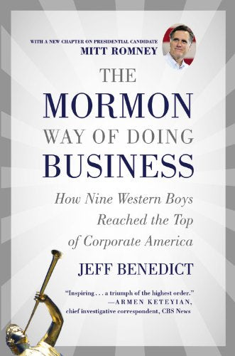 The Mormon Way of Doing Business: How Eight Western Boys Reached the Top of Corporate America: Leadership and Success Through Faith and Family Business, Finance & Career