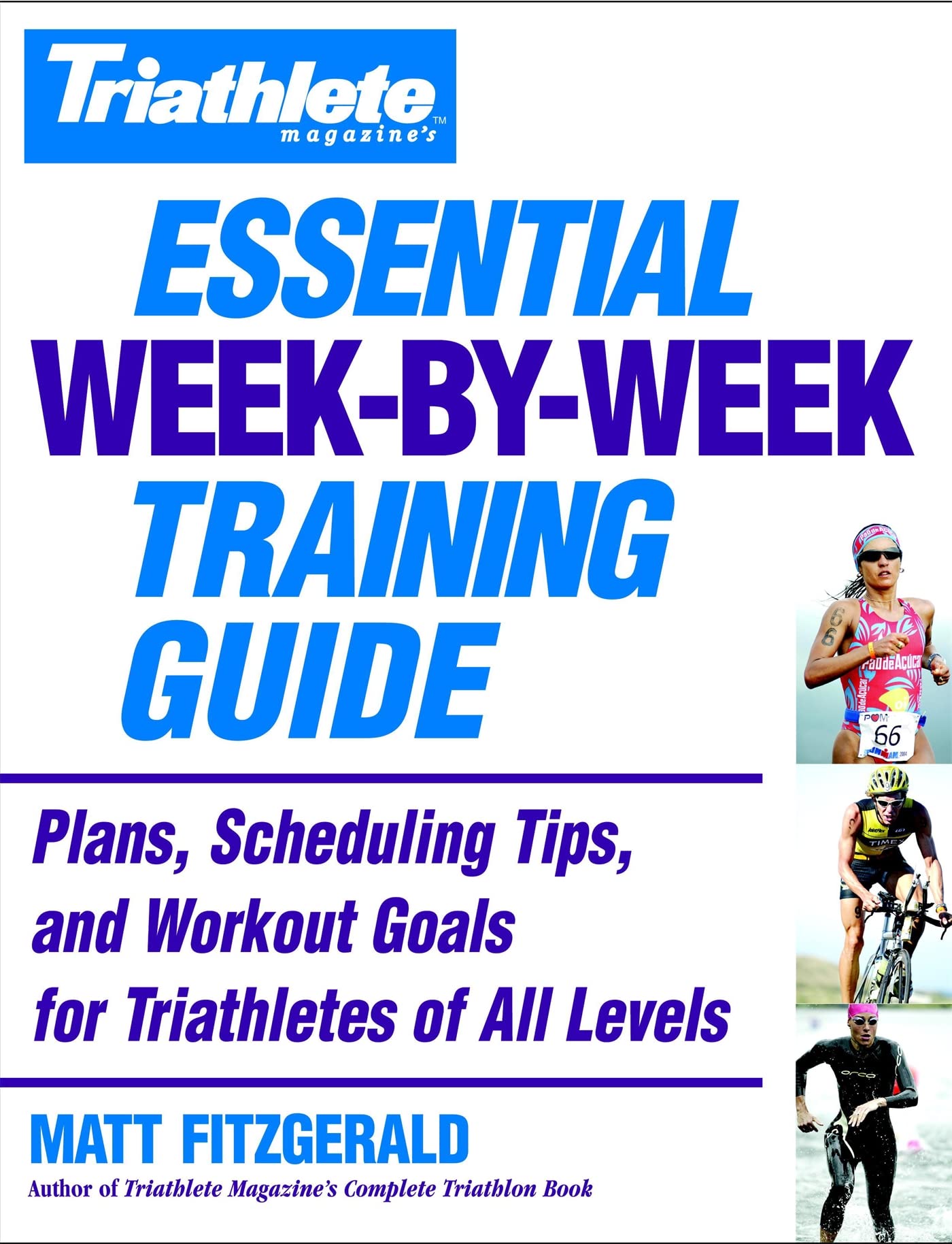 Triathlete Magazine's Essential Week-By-Week Training Guide: Plans, Scheduling Tips, and Workout Goals for Triathletes of All Levels Leisure & Fun