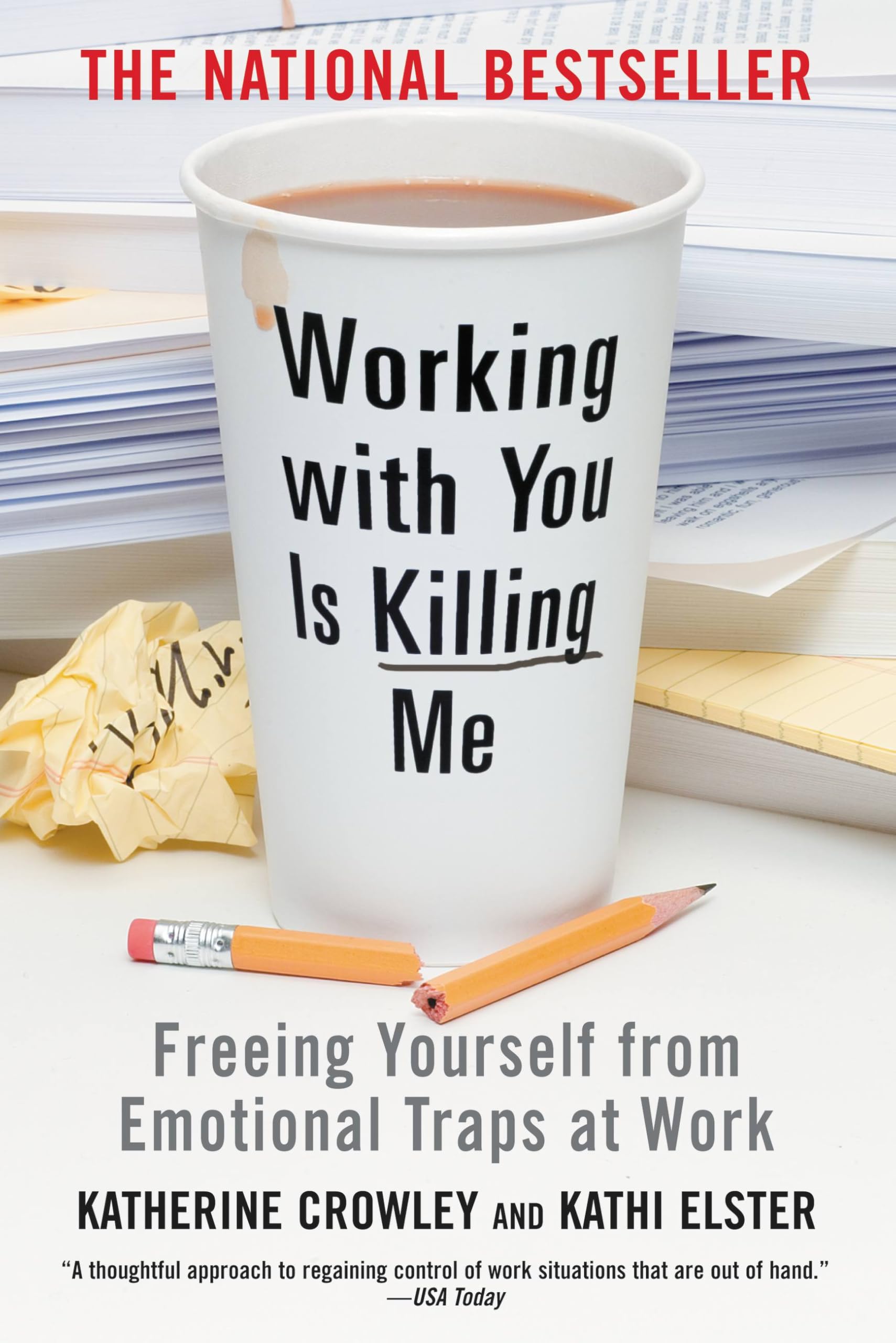 Working With You is Killing Me: Freeing Yourself from Emotional Traps at Work Business, Finance & Career