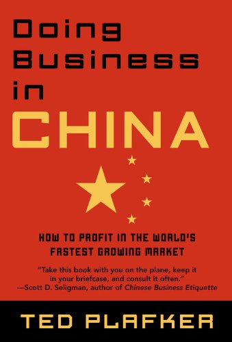 Doing Business In China: How to Profit in the World's Fastest Growing Market Business, Finance & Career