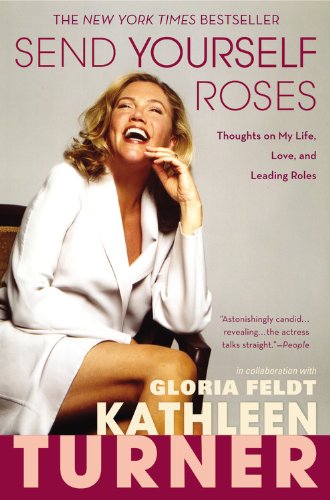 Send Yourself Roses: Thoughts on My Life, Love, and Leading Roles book