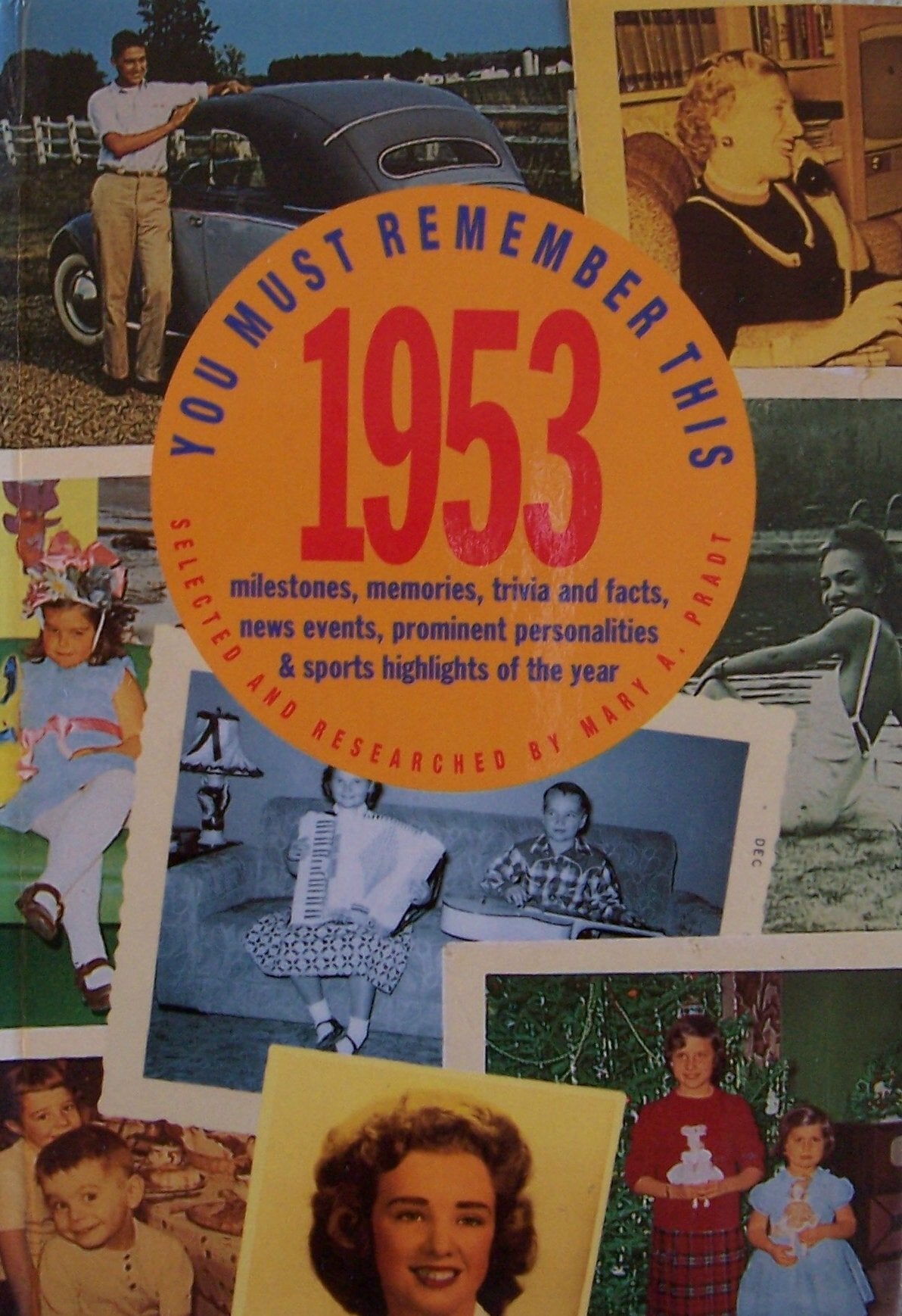 You Must Remember This 1953: Milestones, Memories, Trivia and Facts, News Events, Prominent Personalities & Sports Highlights of the Year book