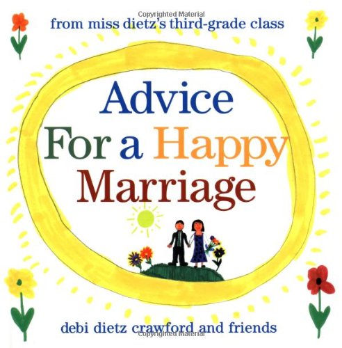 Advice for a Happy Marriage: From Miss Dietz's Third-Grade Class Partnership & Love
