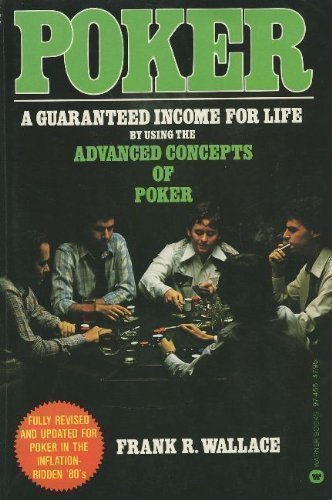 Poker: A guaranteed income for life by using the advanced concepts of poker book