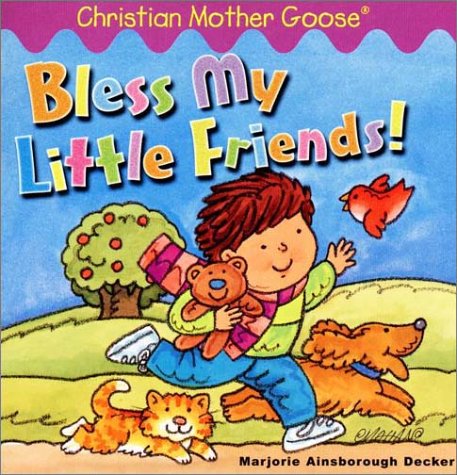 Bless My Little Friends (Christian Mother Goose) Novels & Short Stories