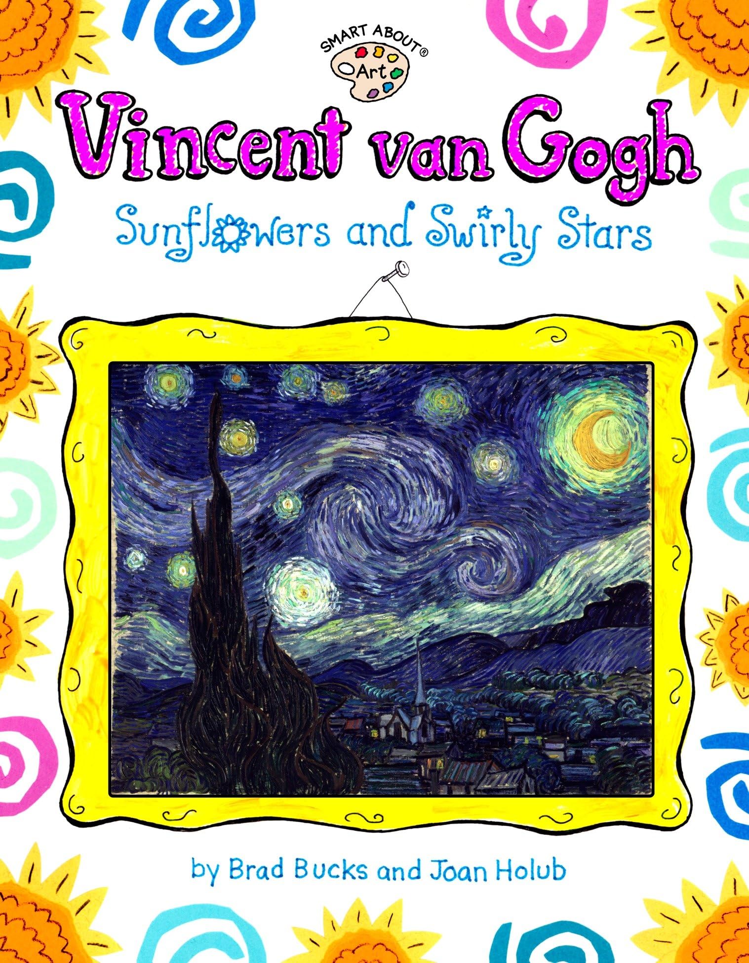 Vincent Van Gogh: Sunflowers And Swirly Stars (Om) (Smart About Art) Non-fiction