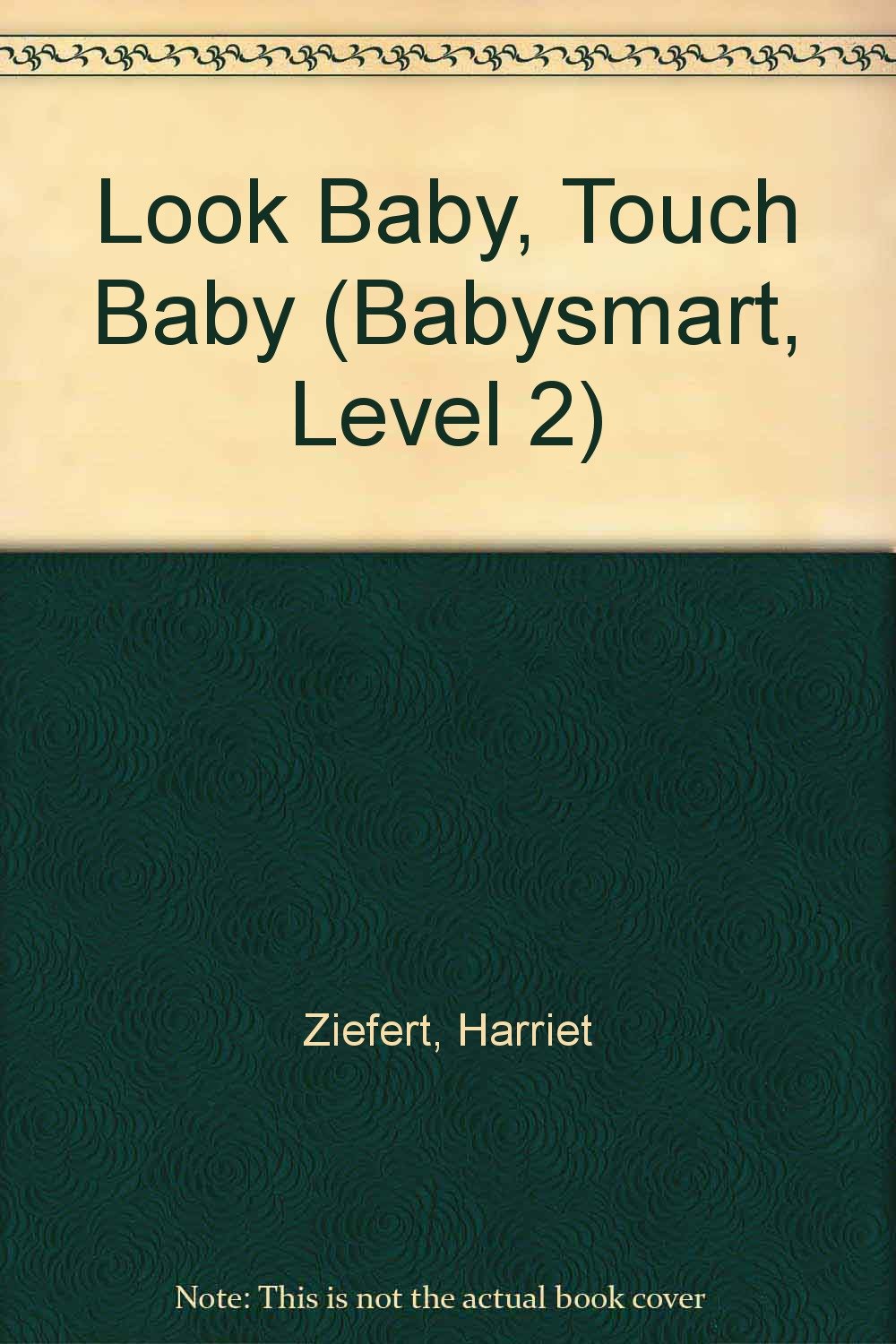 Look Baby, Touch Baby (Babysmart, Level 2) Parents & Children